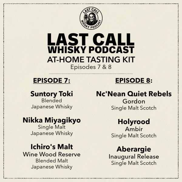 Last Call Whisky Podcast Tasting Kit (Episodes 7 & 8) (6 x 28 mL)