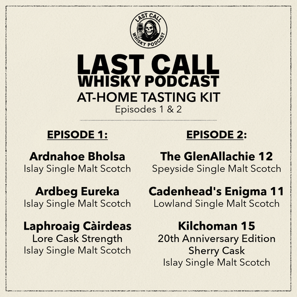 Last Call Whisky Podcast Tasting Kit (Episodes 1 & 2) (6 x 28 mL)